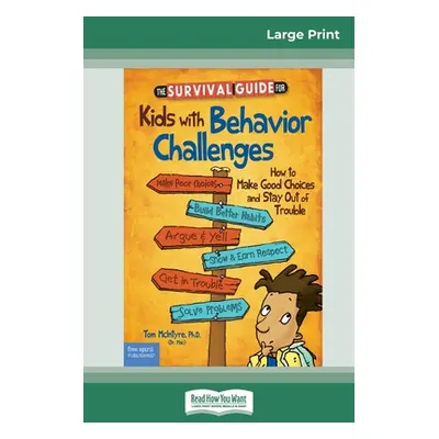 "The Survival Guide for Kids with Behavior Challenges: How to Make Good Choices and Stay Out of 