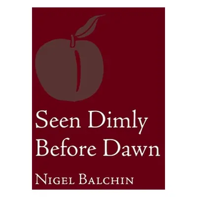 "Seen Dimly Before Dawn" - "" ("Balchin Nigel")