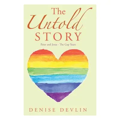 "The Untold Story: Peter and Jesus - the Gap Years" - "" ("Devlin Denise")