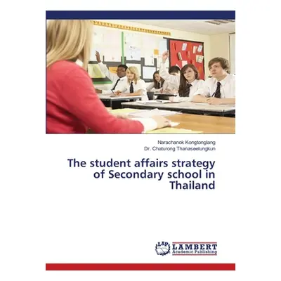 "The student affairs strategy of Secondary school in Thailand" - "" ("Kongtonglang Narachanok")