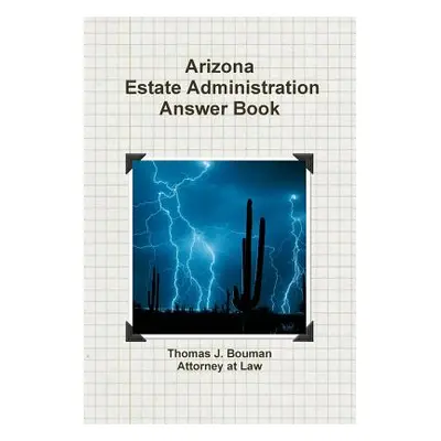 "Arizona Estate Administration Answer Book" - "" ("Bouman Thomas J.")