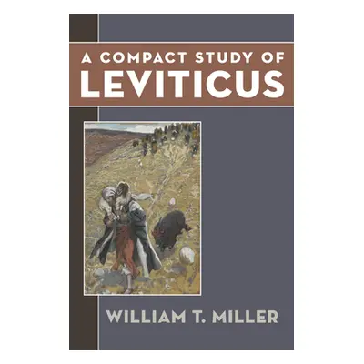 "A Compact Study of Leviticus" - "" ("Miller William T.")