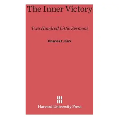 "The Inner Victory: Two Hundred Little Sermons" - "" ("Park Charles E.")