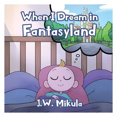 "When I Dream in Fantasyland" - "" ("Mikula J. W.")