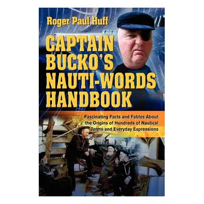 "Captain Bucko's Nauti-Words Handbook: Fascinating Facts and Fables About the Origins of Hundred