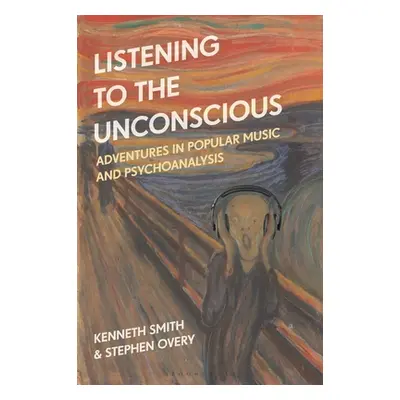 "Listening to the Unconscious: Adventures in Popular Music and Psychoanalysis" - "" ("Smith Kenn