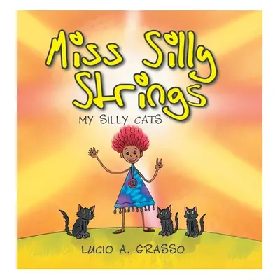 "Miss Silly Strings: My Silly Cats" - "" ("A. Grasso Lucio")