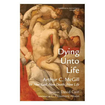 "Dying Unto Life" - "" ("McGill Arthur C.")