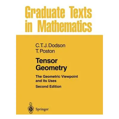 "Tensor Geometry: The Geometric Viewpoint and Its Uses" - "" ("Dodson C. T. J.")