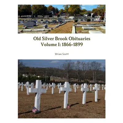 "Old Silver Brook Obituaries Volume I 1866-1899" - "" ("Scott Brian")