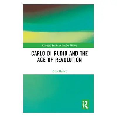 "Carlo di Rudio and the Age of Revolution" - "" ("Ridley Nick")