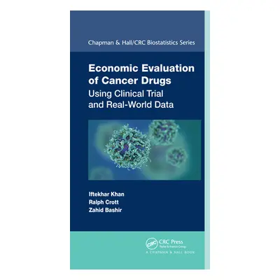 "Economic Evaluation of Cancer Drugs: Using Clinical Trial and Real-World Data" - "" ("Khan Ifte