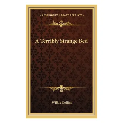 "A Terribly Strange Bed" - "" ("Collins Wilkie")