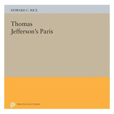 "Thomas Jefferson's Paris" - "" ("Rice Howard C.")