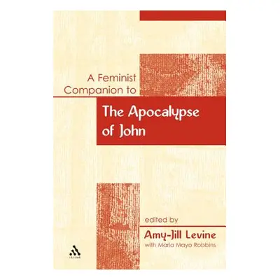 "A Feminist Companion to the Apocalypse of John" - "" ("Levine Amy-Jill")