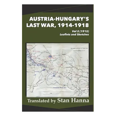 "Austria-Hungary's Last War, 1914-1918 Vol 2 (1915): Leaflets and Sketches" - "" ("Hanna Stan")