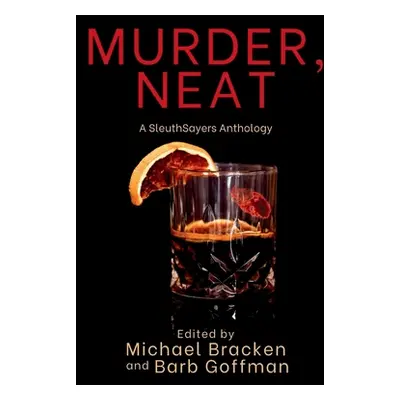 "Murder, Neat: A SleuthSayers Anthology" - "" ("Bracken Michael")