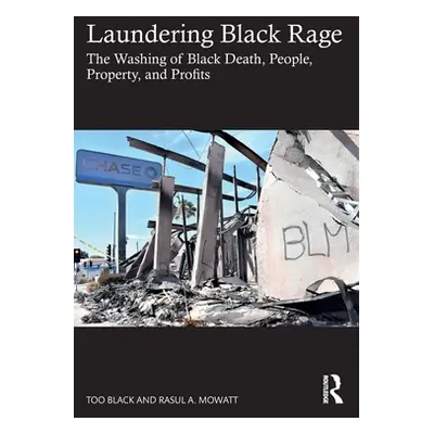 "Laundering Black Rage: The Washing of Black Death, People, Property, and Profits" - "" ("Black 