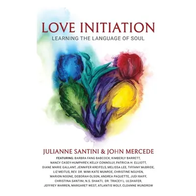 "Love Initiation: Learning the Language of Soul" - "" ("Santini Julianne")