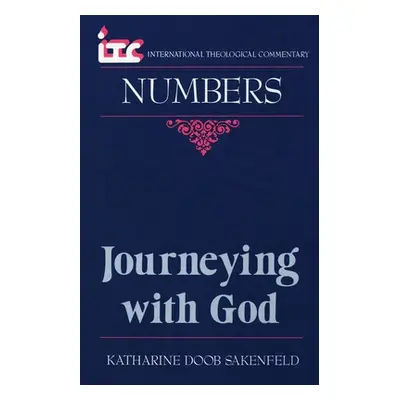 "Journeying with God: A Commentary on the Book of Numbers" - "" ("Doob Sakenfeld Katharine")