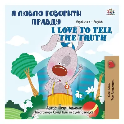 "I Love to Tell the Truth (Ukrainian English Bilingual Book for Kids)" - "" ("Admont Shelley")