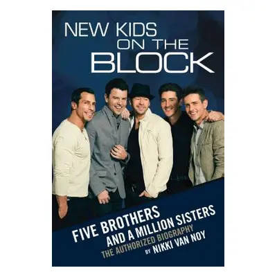 "New Kids on the Block: Five Brothers and a Million Sisters" - "" ("Van Noy Nikki")