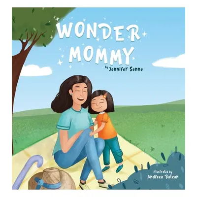 "Wonder Mommy: A Tribute to Moms with Chronic Health Conditions" - "" ("Senne Jennifer")