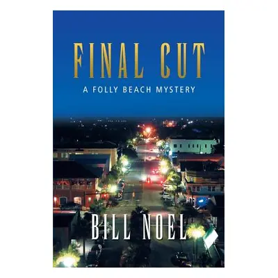 "Final Cut: A Folly Beach Mystery" - "" ("Noel Bill")