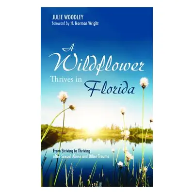 "A Wildflower Thrives in Florida" - "" ("Woodley Julie")