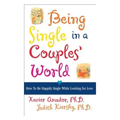 "Being Single in a Couple's World: How to Be Happily Single While Looking for Love" - "" ("Amado