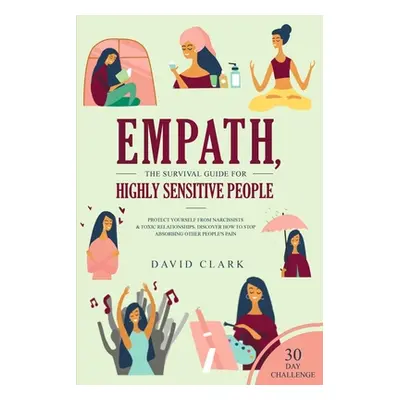 "Empath, The Survival Guide for Highly Sensitive People: Protect Yourself From Narcissists & Tox