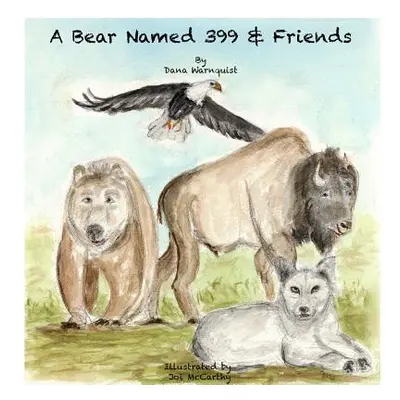 "A Bear Named 399 & Friends" - "" ("Warnquist Dana")