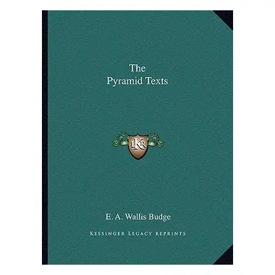 "The Pyramid Texts" - "" ("Budge E. A. Wallis")