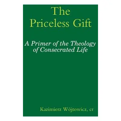 "The Priceless Gift: A Primer of the Theology of Consecrated Life" - "" ("Nau Op Pascale-Dominiq