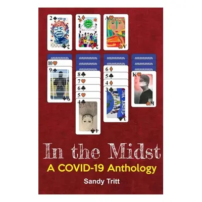 "In the Midst: A COVID-19 Anthology" - "" ("Tritt Sandy")