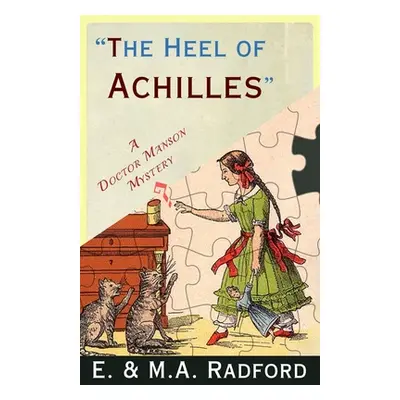 "The Heel of Achilles: A Golden Age Mystery" - "" ("Radford E. &. M. a.")