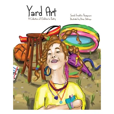 "Yard Art: A Collection of Children's Poetry" - "" ("Stallings Bree")