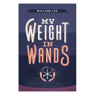 "My Weight in Wands" - "" ("Lee William S.")