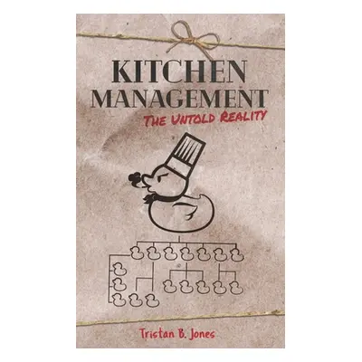 "Kitchen Management: The untold reality" - "" ("Jones Tristan B.")