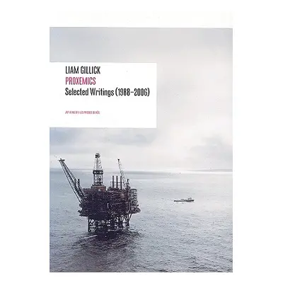 "Liam Gillick: Proxemics: Selected Essays, 1988-2000" - "" ("Gillick Liam")