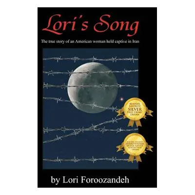 "Lori's Song: The True Story of an American Woman Held Captive in Iran" - "" ("Foroozandeh Lori"