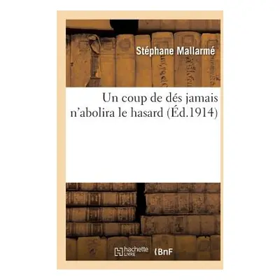 "Un Coup de Ds Jamais n'Abolira Le Hasard" - "" ("Mallarm Stphane")