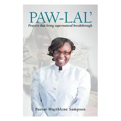 "Paw-Lal': Prayers That Bring Supernatural Breakthrough." - "" ("Sampson Pastor Murthlene")