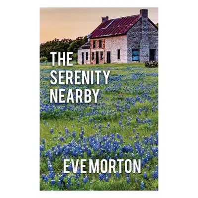 "The Serenity Nearby" - "" ("Morton Eve")