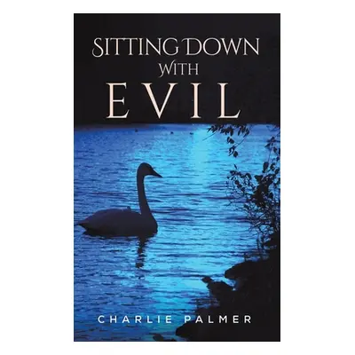 "Sitting Down With Evil" - "" ("Palmer Charlie")