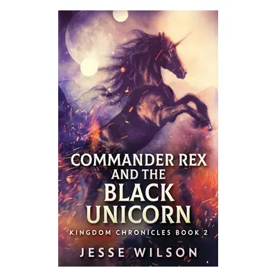 "Commander Rex and the Black Unicorn" - "" ("Wilson Jesse")