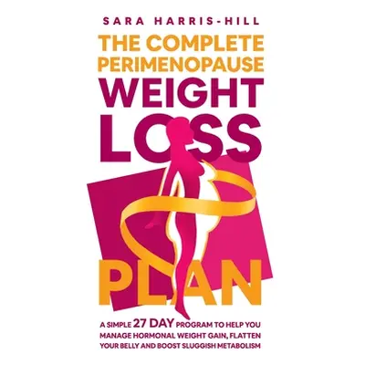 "The Complete Perimenopause Weight Loss Plan" - "" ("Harris-Hill Sara")