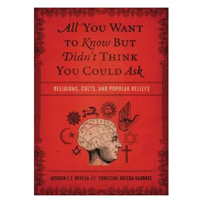 "All You Want to Know But Didn't Think You Could Ask: Religions, Cults, and Popular Beliefs" - "