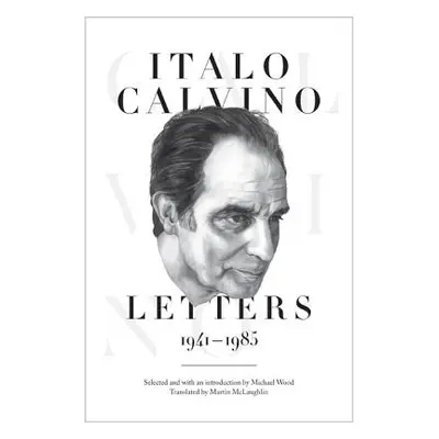 "Italo Calvino: Letters, 1941-1985 - Updated Edition" - "" ("Calvino Italo")