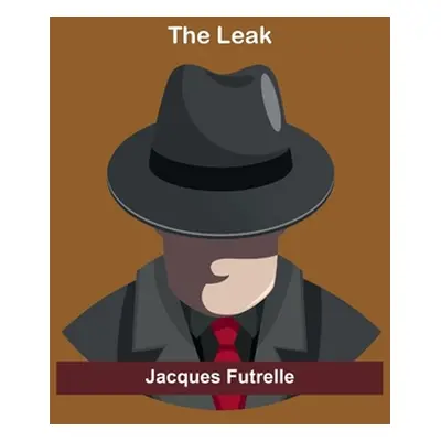 "The Leak" - "" ("Futrelle Jacques")